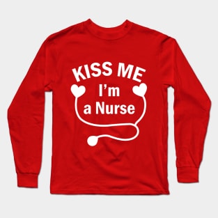 kiss me Im a nurse Long Sleeve T-Shirt